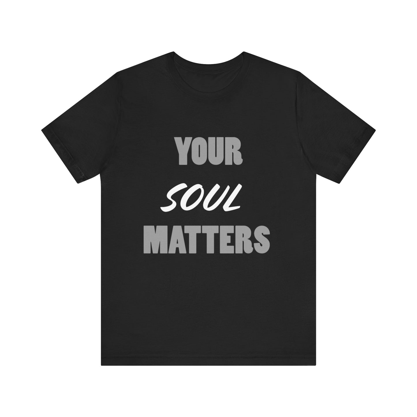 Your SOUL Matters Tee