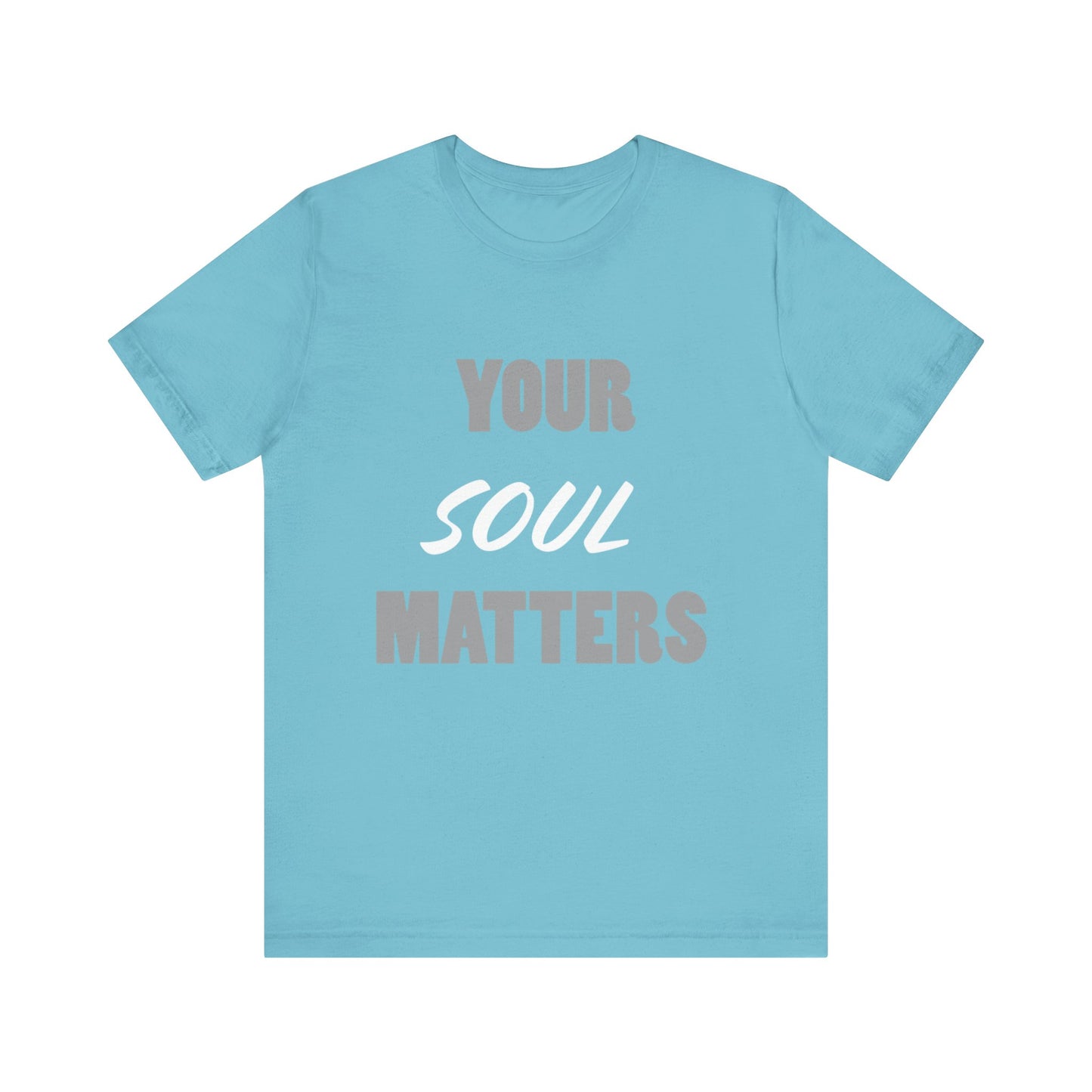 Your SOUL Matters Tee