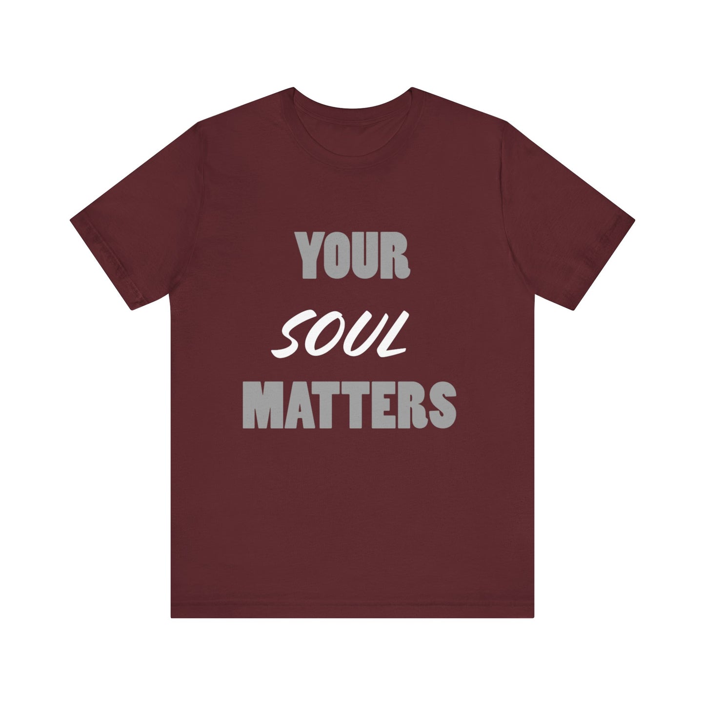 Your SOUL Matters Tee