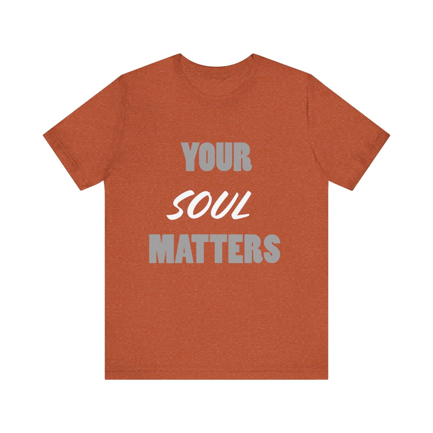 Your SOUL Matters Tee
