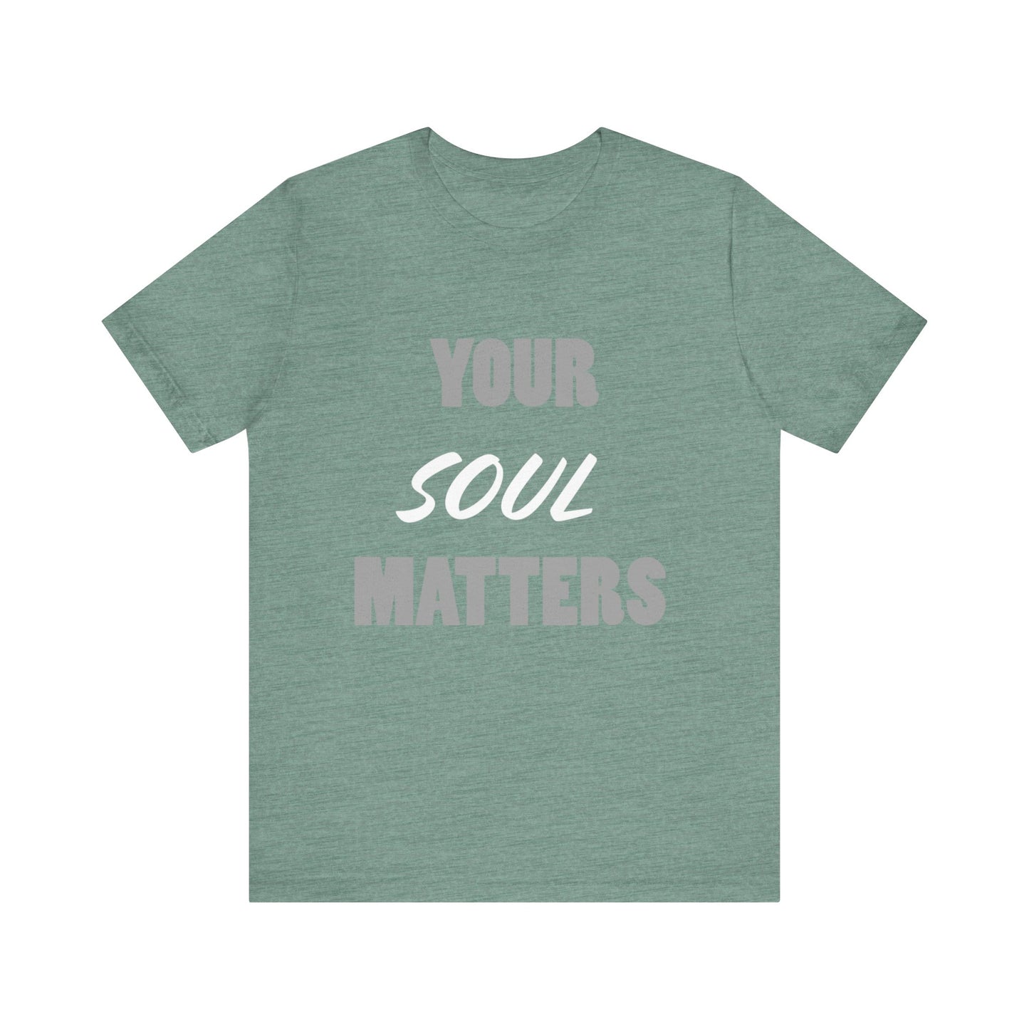 Your SOUL Matters Tee