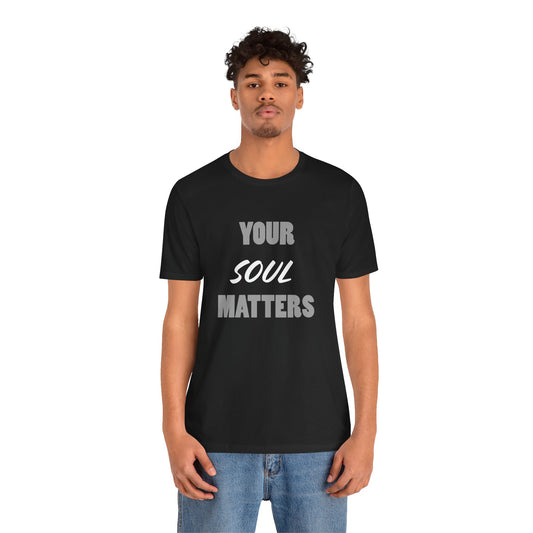 Your SOUL Matters Tee