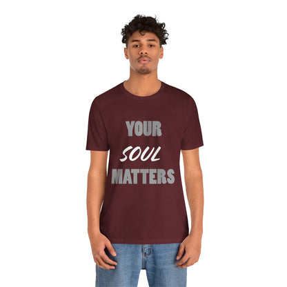 Your SOUL Matters Tee