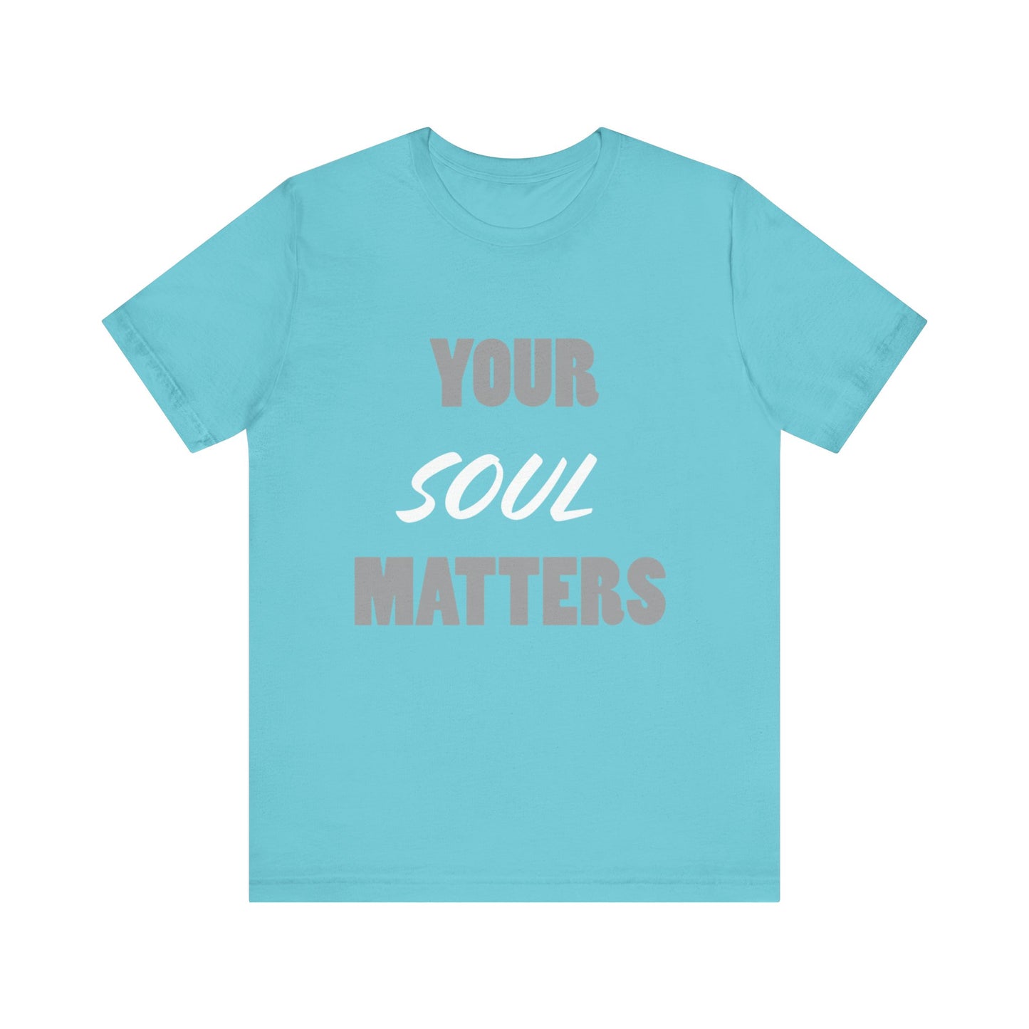 Your SOUL Matters Tee