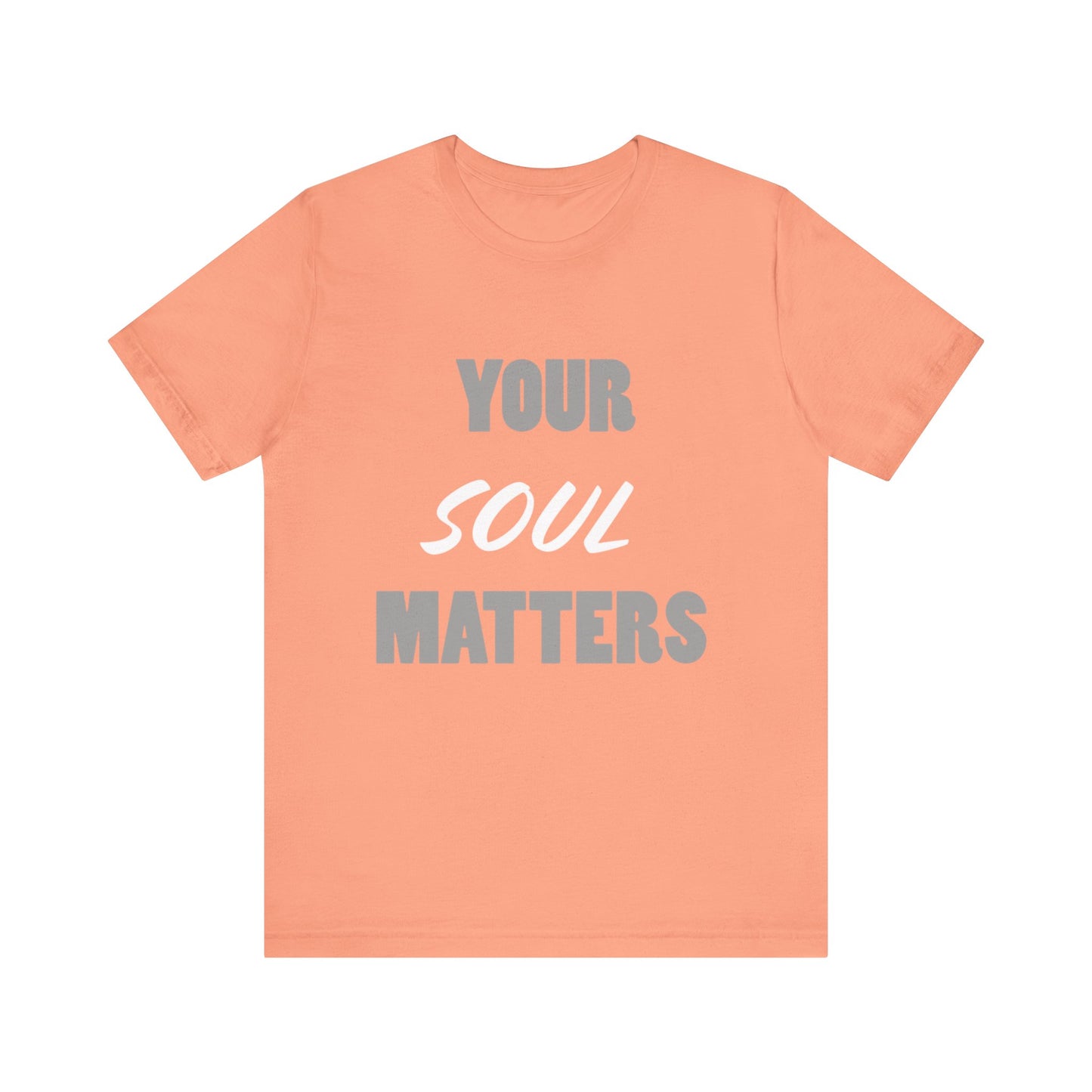 Your SOUL Matters Tee