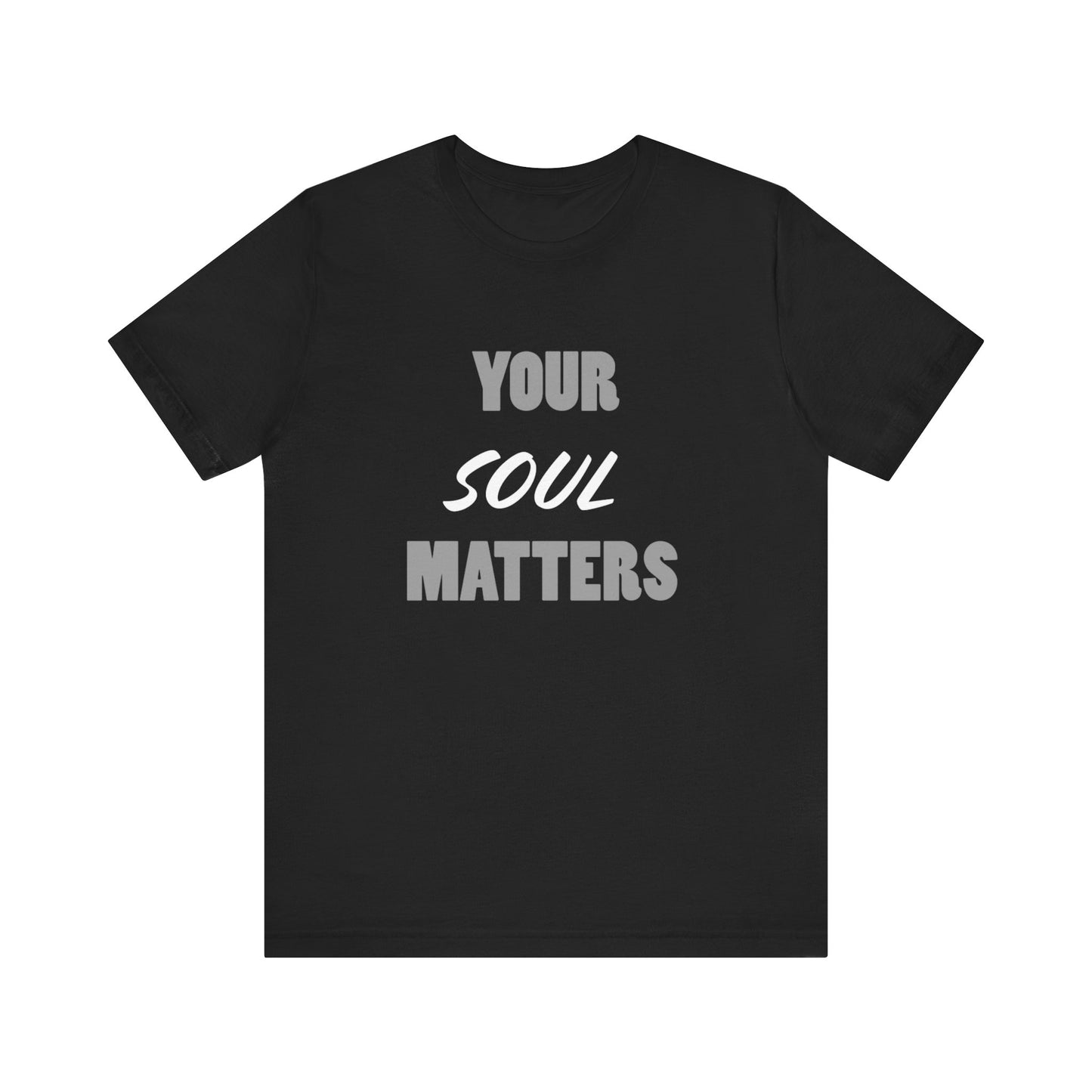 Your SOUL Matters Tee