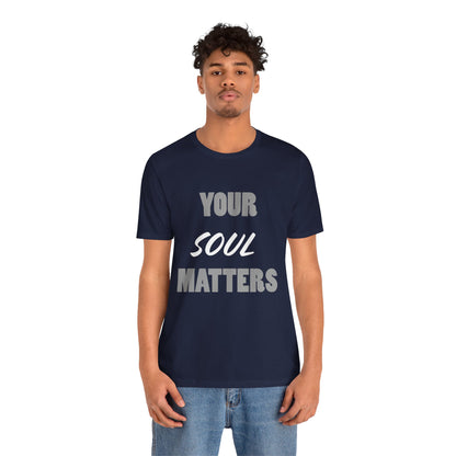 Your SOUL Matters Tee