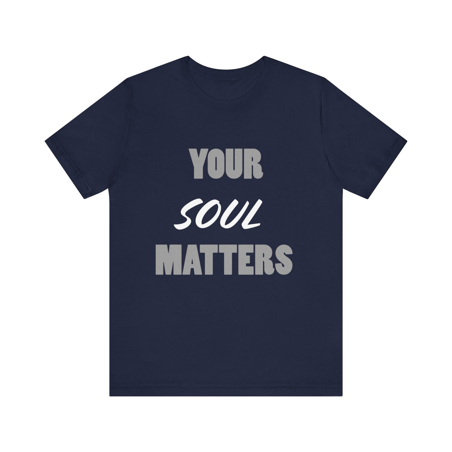 Your SOUL Matters Tee