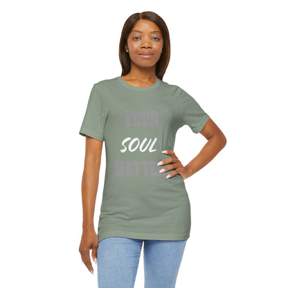 Your SOUL Matters Tee