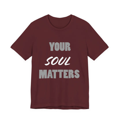 Your SOUL Matters Tee