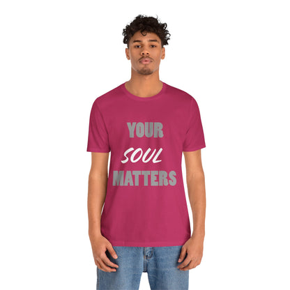 Your SOUL Matters Tee