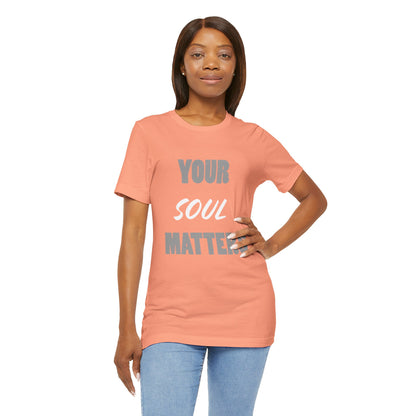 Your SOUL Matters Tee