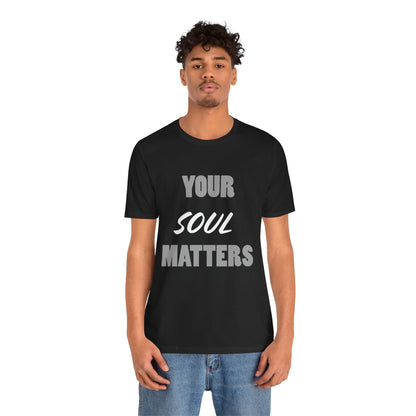 Your SOUL Matters Tee