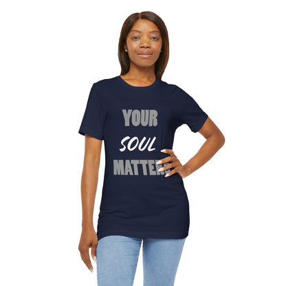 Your SOUL Matters Tee