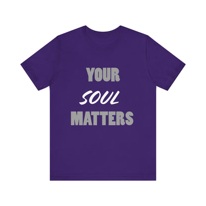Your SOUL Matters Tee