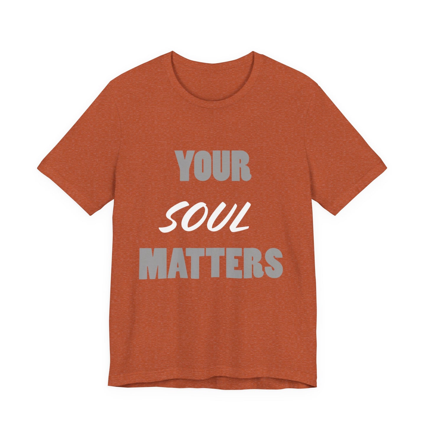 Your SOUL Matters Tee