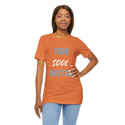 Your SOUL Matters Tee