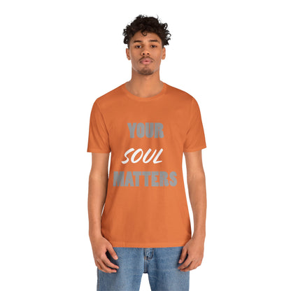 Your SOUL Matters Tee