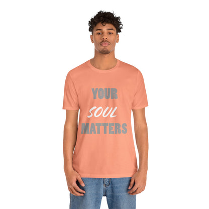 Your SOUL Matters Tee