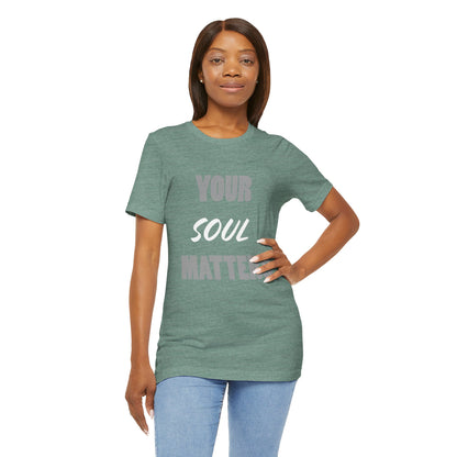 Your SOUL Matters Tee