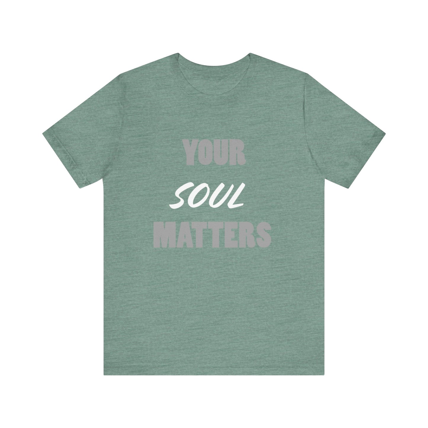 Your SOUL Matters Tee