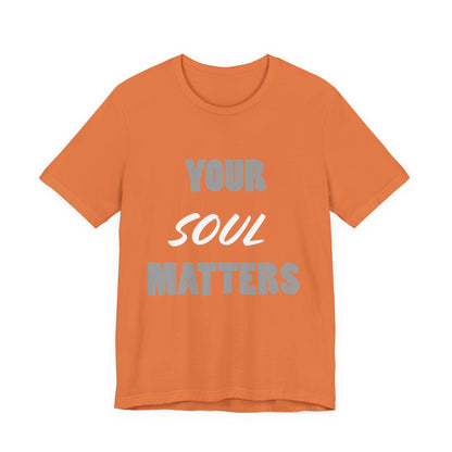 Your SOUL Matters Tee