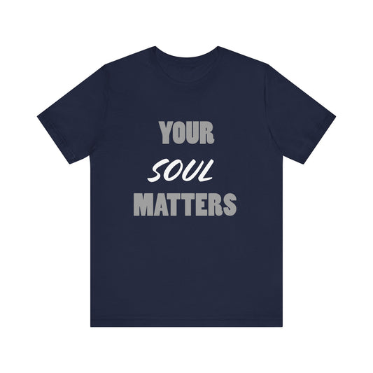 Your SOUL Matters Tee