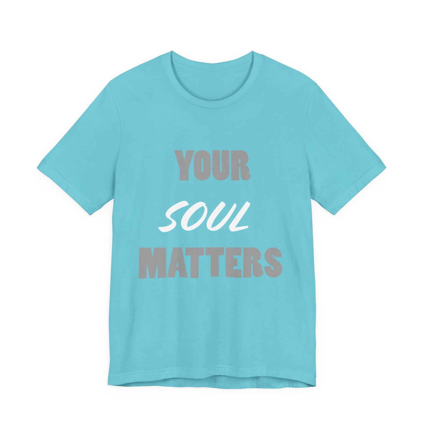 Your SOUL Matters Tee