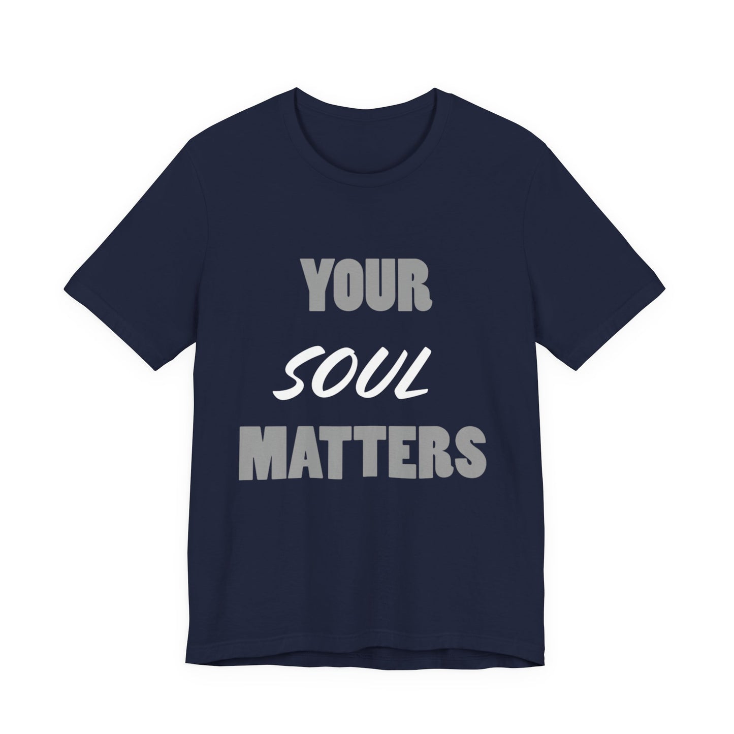 Your SOUL Matters Tee