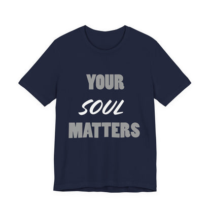 Your SOUL Matters Tee