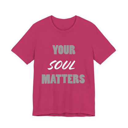 Your SOUL Matters Tee