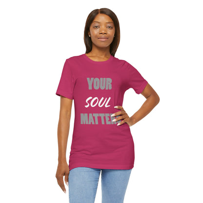 Your SOUL Matters Tee