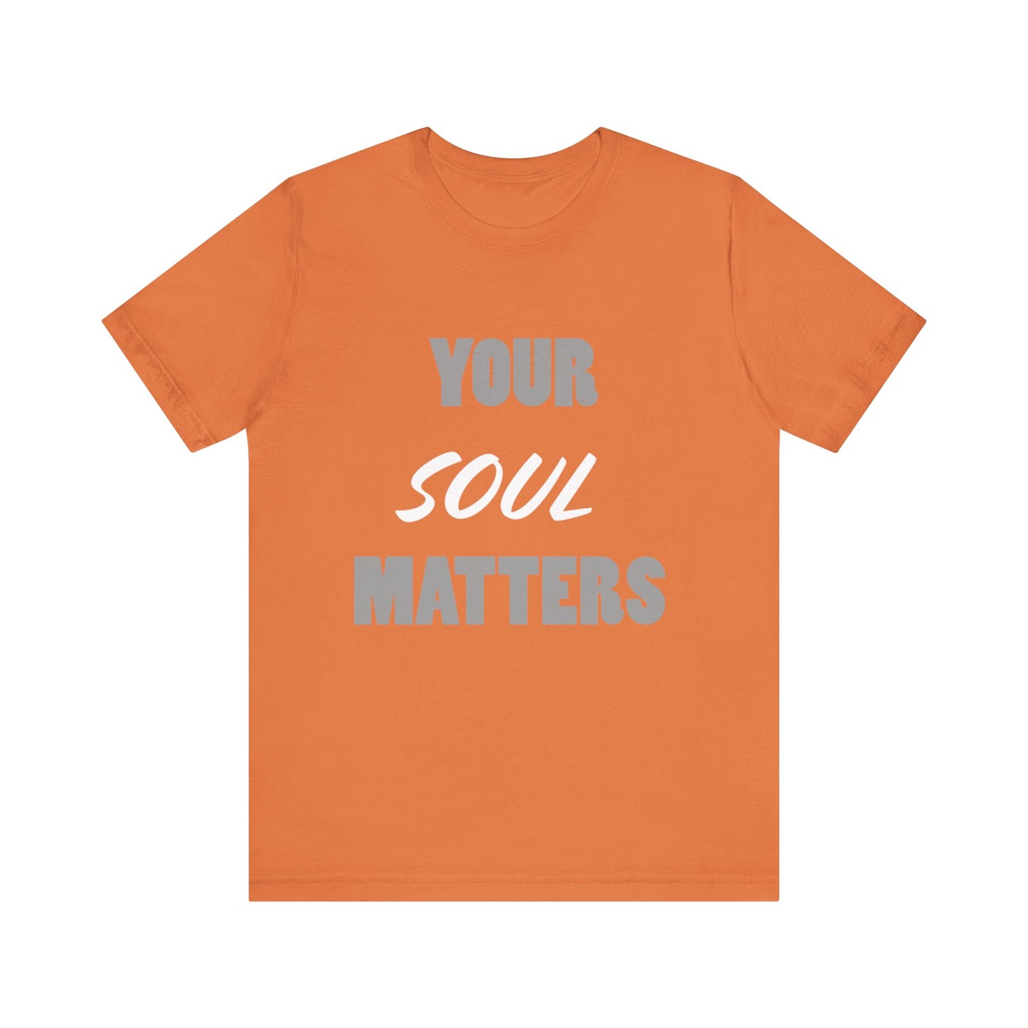 Your SOUL Matters Tee