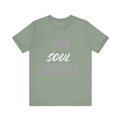 Your SOUL Matters Tee