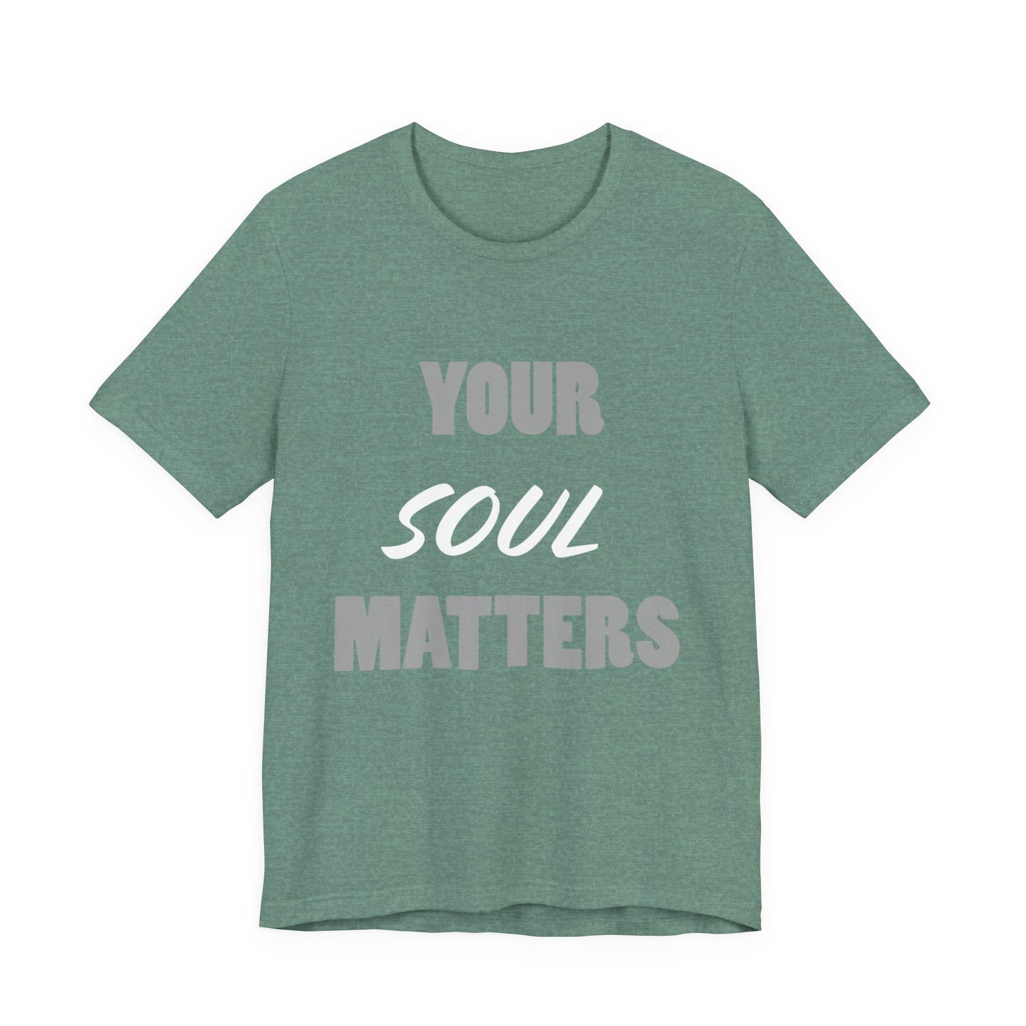 Your SOUL Matters Tee